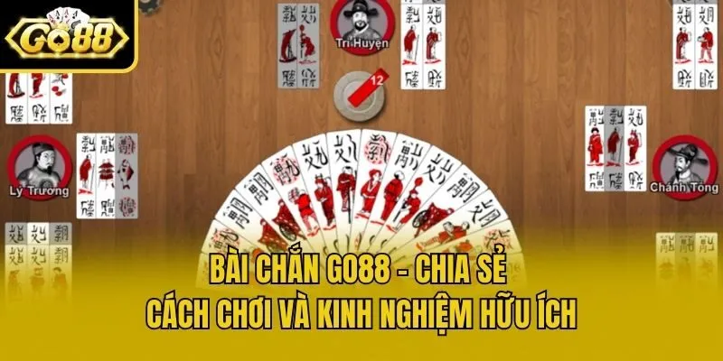 Bài Chắn Go88 - Chia Sẻ Cách Chơi Và Kinh Nghiệm Hữu Ích