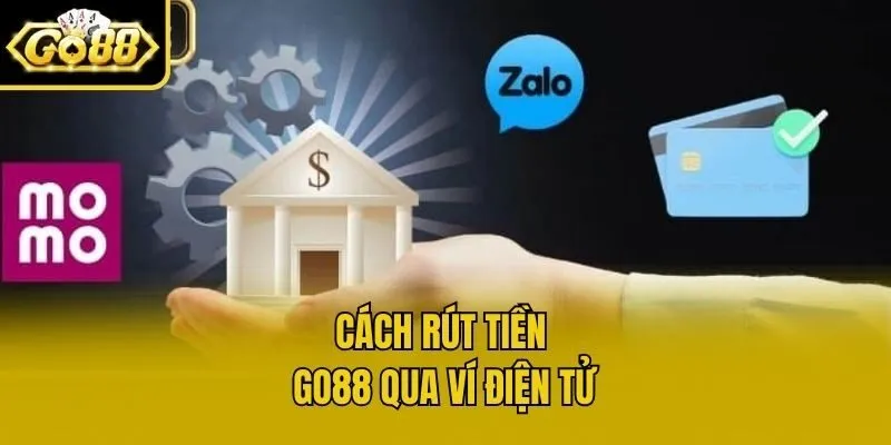Cách rút tiền Go88 qua ví điện tử