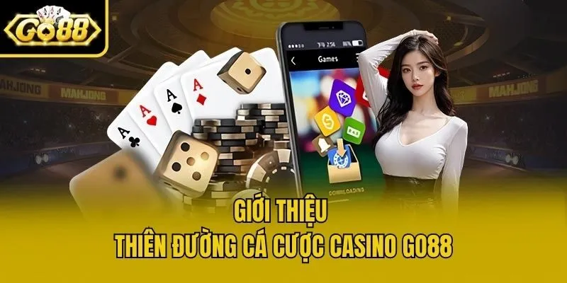 Giới thiệu thiên đường cá cược casino Go88