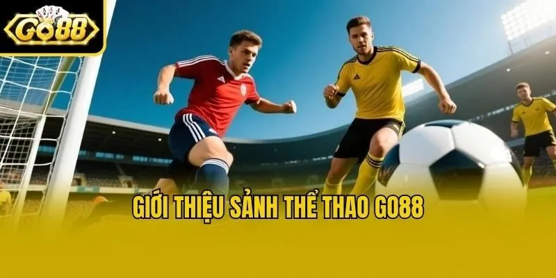 Giới thiệu sảnh thể thao Go88