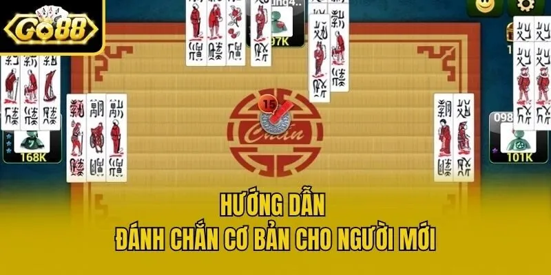 Hướng dẫn đánh Chắn cơ bản cho người mới