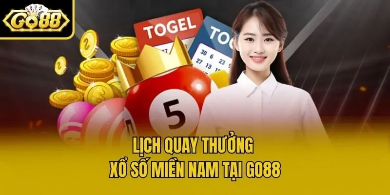 Lịch quay thưởng xổ số miền Nam tại Go88