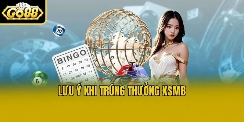 Lưu ý khi trúng thưởng XSMB