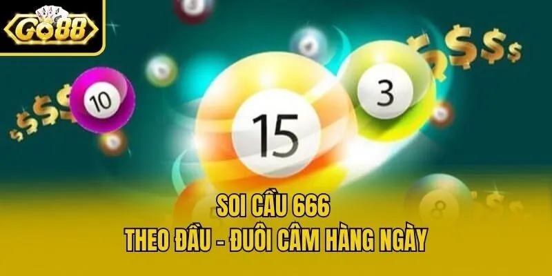 Soi cầu 666 theo đầu - đuôi câm hàng ngày