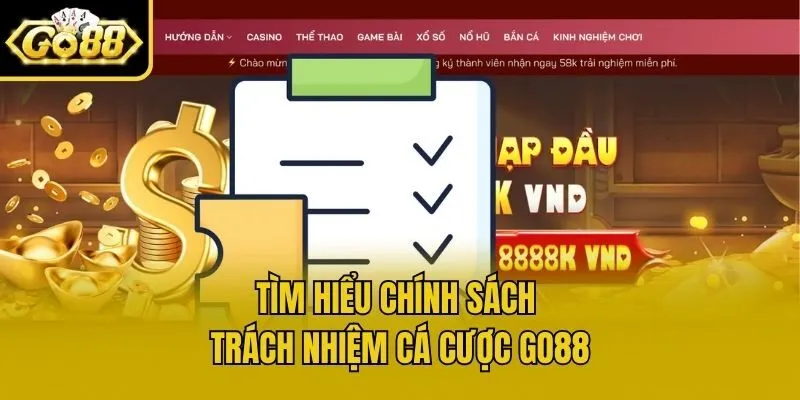 Tìm hiểu chính sách trách nhiệm cá cược Go88