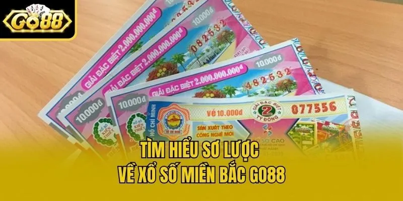 Tìm hiểu sơ lược về Xổ số miền Bắc Go88