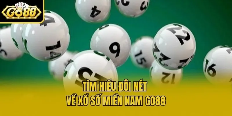 Tìm hiểu đôi nét về xổ số miền Nam Go88